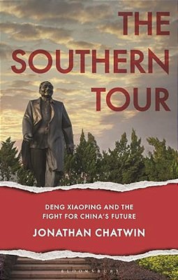 The Southern Tour: Deng Xiaoping And The Fight For China's Future-..