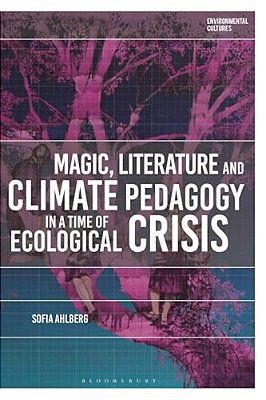 Magic, Literature And Climate Pedagogy In A Time Of Ecological Crisis-..