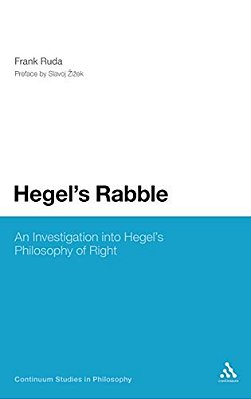 Hegel's Rabble: An Investigation Into Hegel's Philosophy Of Right-..