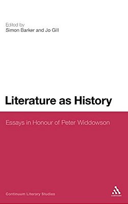 Literature As History: Essays In Honour Of Peter Widdowson-..