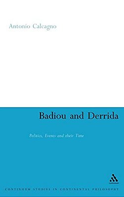 Badiou And Derrida: Politics, Events And Their Time-..