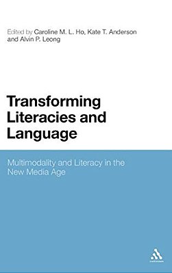 Transforming Literacies And Language: Multimodality And Literacy In The New Media Age-..