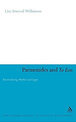 Parmenides And To Eon: Reconsidering Muthos And Logos-..