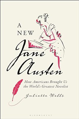 New Jane Austen: How Americans Brought US The World's Greatest Novelist-..