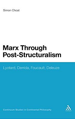 Marx Through Post-Structuralism: Lyotard, Derrida, Foucault, Deleuze-..
