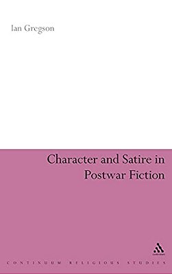 Character And Satire In Post War Fiction-..