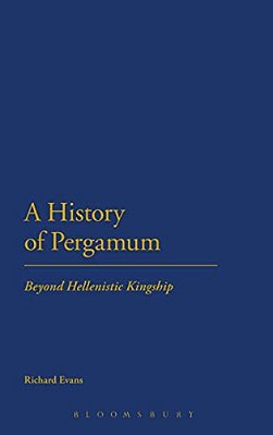 A History Of Pergamum: Beyond Hellenistic Kingship-..