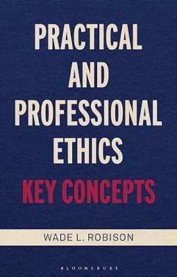 Practical And Professional Ethics: Key Concepts-..