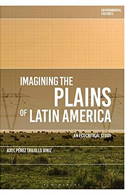 Imagining The Plains Of Latin America: An Ecocritical Study-..