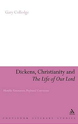 Dickens, Christianity And 'The Life Of Our Lord': Humble Veneration, Profound Conviction-..