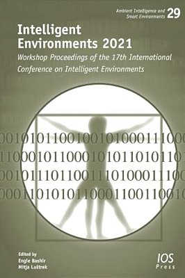 Intelligent Environments 2021: Workshop Proceedings Of The 17Th International Conference On Intelligent Environments-..