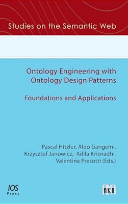 Ontology Engineering With Ontology Design Patterns: Foundations And Applications-..