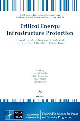 Critical Energy Infrastructure Protection: Innovative Structures And Materials For Blast And Ballistic Protection-..