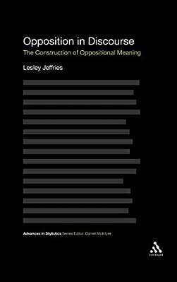 Opposition In Discourse: The Construction Of Oppositional Meaning-..