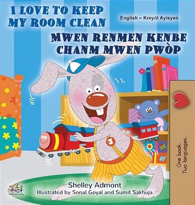 I Love To Keep My Room Clean (English Haitian Creole Bilingual Edition)-..