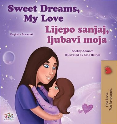 Sweet Dreams, My Love (English Bosnian Bilingual Book For Kids)-..