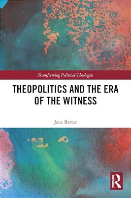 Theopolitics And The Era Of The Witness-..
