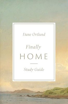 Finally Home Study Guide: The Christian Hope Of Heaven-..