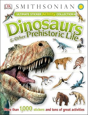 Ultimate Sticker Activity Collection: Dinosaurs And Other Prehistoric Life: More Than 1,000 Stickers And Tons Of Great Activities-..