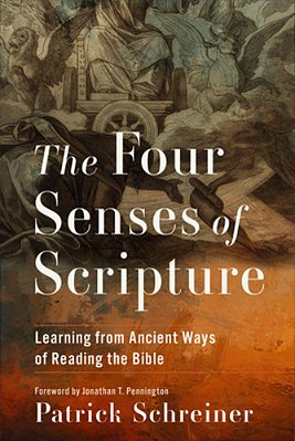 The Four Senses Of Scripture: Learning From Ancient Ways Of Reading The Bible-..