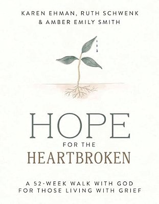 Hope For The Heartbroken: A 52-Week Walk With God For Those Living With Grief-..