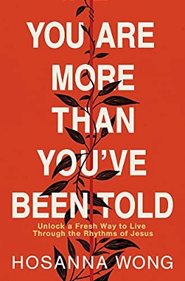 You Are More Than You'Ve Been Told: Unlock A Fresh Way To Live Through The Rhythms Of Jesus-..