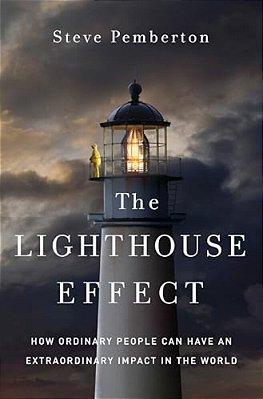 The Lighthouse Effect: How Ordinary People Can Have An Extraordinary Impact In The World-..