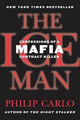 The Ice Man: Confessions Of A Mafia Contract Killer-..