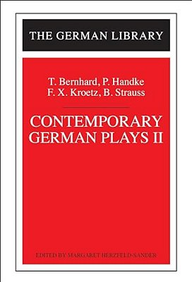Contemporary German Plays II: T. Bernhard, P. Handke, F. X. Kroetz, B. Strauss-..
