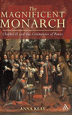 The Magnificent Monarch: Charles II And The Ceremonies Of Power-..