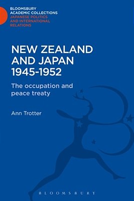 New Zealand And Japan 1945-1952: The Occupation And The Peace Treaty-..