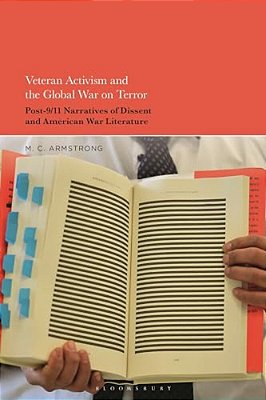 Veteran Activism And The Global War On Terror: Post-9/11 Narratives Of Dissent And American War Literature-..