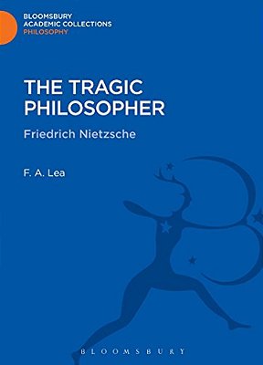 The Tragic Philosopher: Friedrich Nietzsche-..