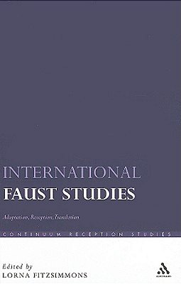 International Faust Studies: Adaptation, Reception, Translation-..