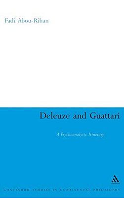 Deleuze And Guattari: A Psychoanalytic Itinerary-..