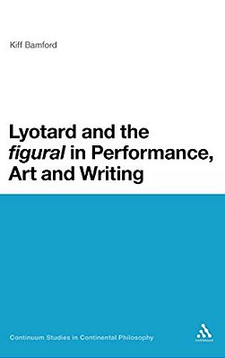Lyotard And The 'Figural' In Performance, Art And Writing-..