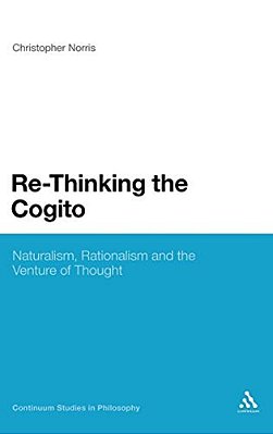 Re-Thinking The Cogito: Naturalism, Reason And The Venture Of Thought-..