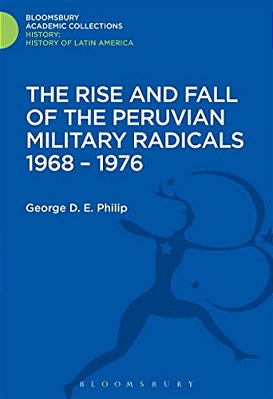 The Rise And Fall Of The Peruvian Military Radicals 1968-1976-..
