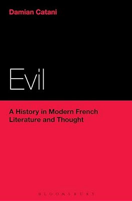 Evil: A History In Modern French Literature And Thought-..