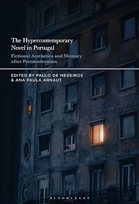 The Hypercontemporary Novel In Portugal: Fictional Aesthetics And Memory After Postmodernism-..