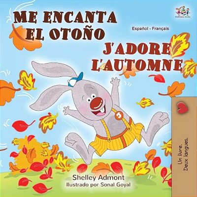 J'Adore L'Automne (Livre Pour Enfants Bilingue Espagnol-Français)-..