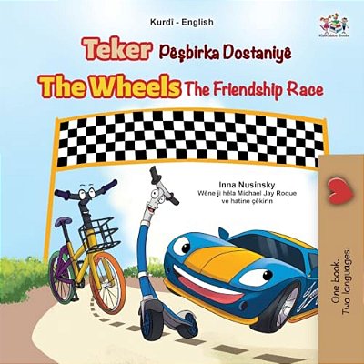 The Wheels The Friendship Race (Kurdish English Bilingual Children's Book)-..