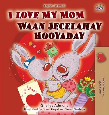 I Love My Mom (English Somali Bilingual Children's Book)-..