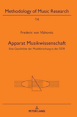 Apparat Musikwissenschaft: Eine Geschichte Der Musikforschung In Der Ddr-..