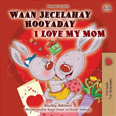 I Love My Mom (Somali English Bilingual Children's Book)-..