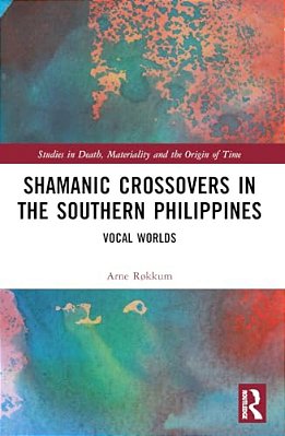 Shamanic Crossovers In The Southern Philippines: Vocal Worlds-..