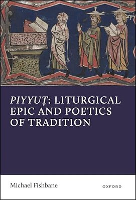 Piyyut: Liturgical Epic And Poetics Of Tradition-..