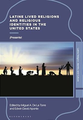 Latine Lived Religions And Religious Identities In The United States: ¡Presente!-..