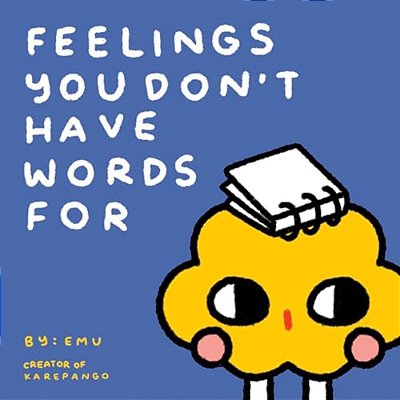 Feelings You Don't Have Words For: Tender Comics About Loving Yourself And Others-..
