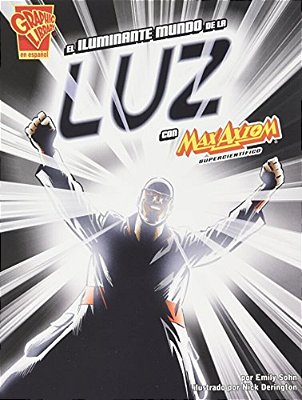 El Iluminante Mundo De La Luz Con Max Axiom, Supercientifico-..